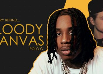 254Bodi, The Story Behind: Polo G – Bloody Canvas