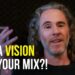 3 Golden Rules for Mixing with a VISION