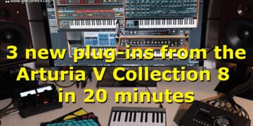3 new plug-ins from the Arturia V Collection 8 in 20 minutes