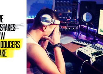 5 Mistakes New Producers Make