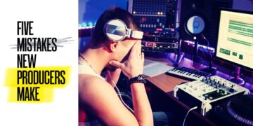 5 Mistakes New Producers Make