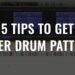 5 Tips To Get Better Drum Patterns
