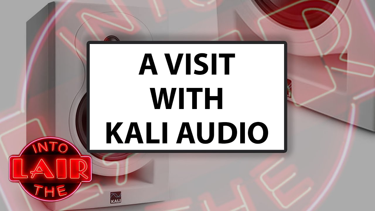 A Visit With Kali Audio – Into The Lair #230