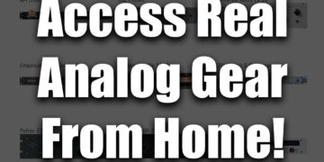 Access Real Analog Gear From Home! SSL, Universal Audio, API and more