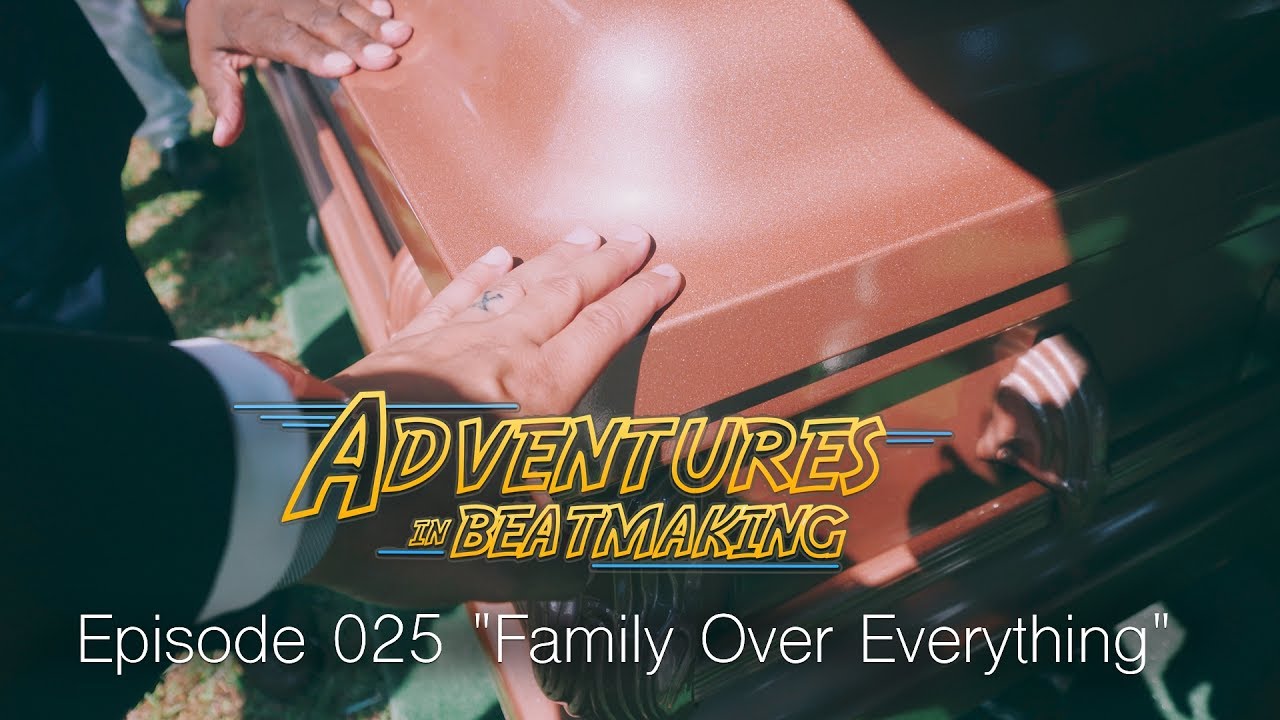 Adventures in BeatMaking Episode 025 “Family Over Everything” in 4K
