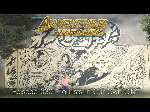 Adventures in BeatMaking Episode 030 “Tourists In Our Own City” in 4K