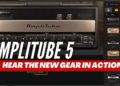 AmpliTube 5 gear in action – hear the sound of the new gear