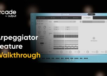 Arcade by Output: Arpeggiator Feature Walkthrough