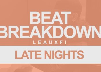 Beat Breakdown: Leauxfi – Late Nights (Episode 1)