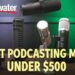 Best Podcast Microphones Under $500