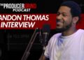 Brandon Thomas Talks Why He NEVER Signed a Deal, Traveling Helps You Make Better Beats + More