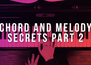 Chord & Melody Secrets: Part 2