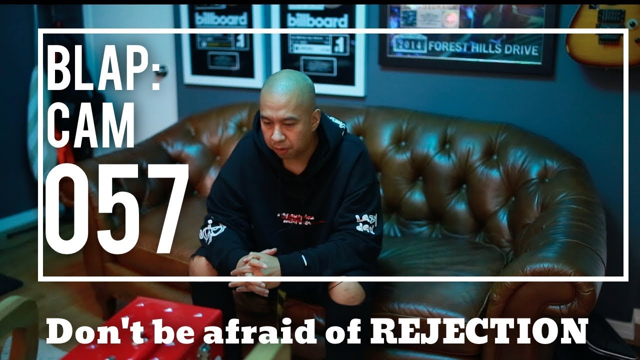 DON’T BE AFRAID OF REJECTION | Illmind BLAP:CAM 057