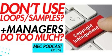 Don’t Use Loops/Samples? + Managers Do Too Much (MEC Podcast 151)