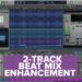 Enhancing a 2-Track Beat Mix Like A Pro