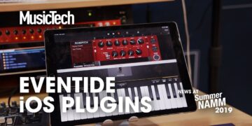 Eventide brings plugins to iOS #SummerNAMM2019
