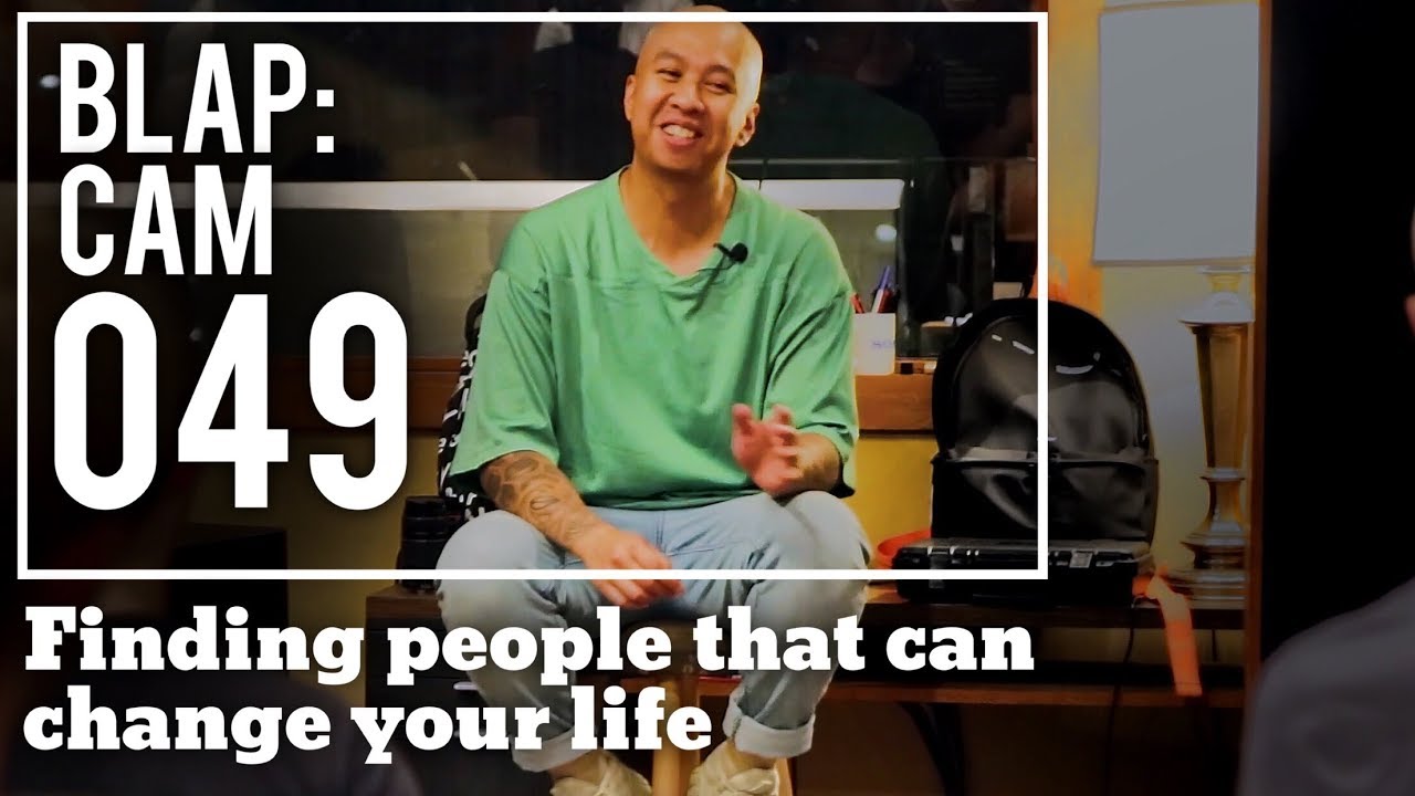 FINDING PEOPLE THAT CAN CHANGE YOUR LIFE | Illmind BLAP:CAM 049