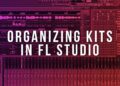 FL Studio 101 – Organizing Kits | #01 [Tutorial by Countach]