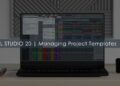 FL Studio 20 | Managing Project Templates