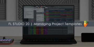 FL Studio 20 | Managing Project Templates