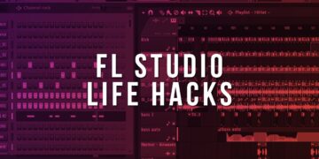 FL Studio Life Hacks