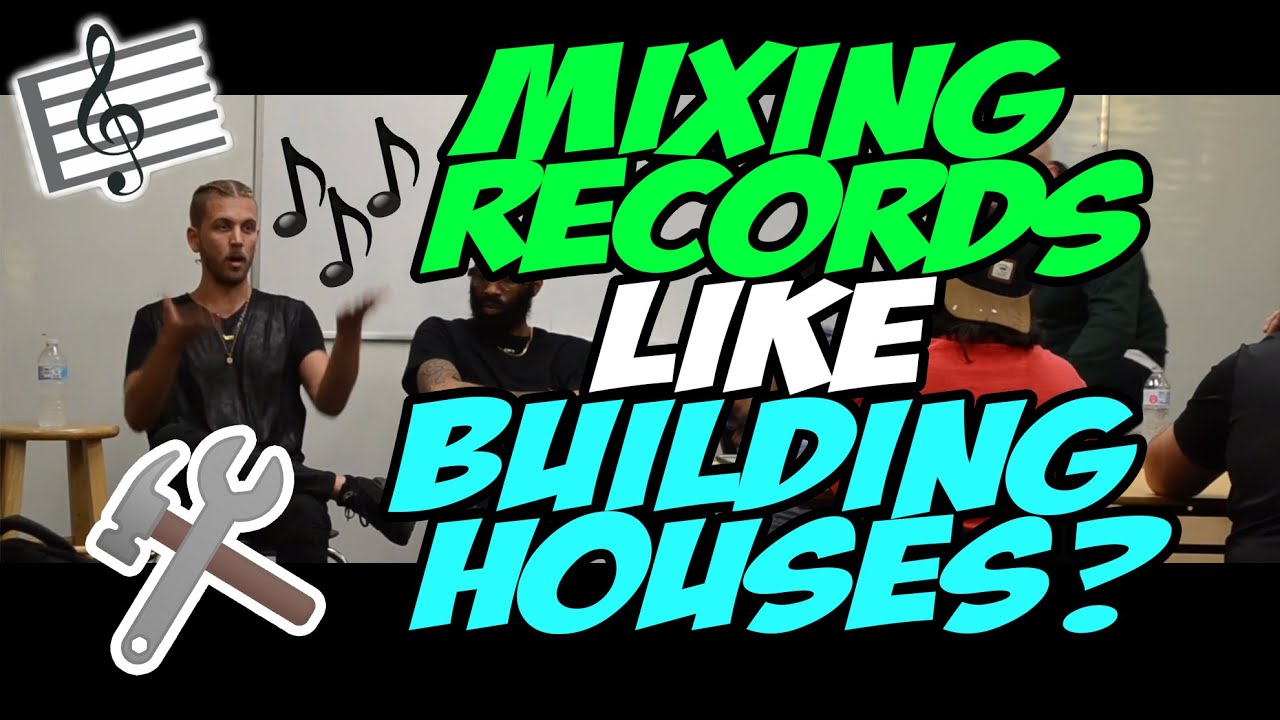 How Is Mixing Records Like Building A House?