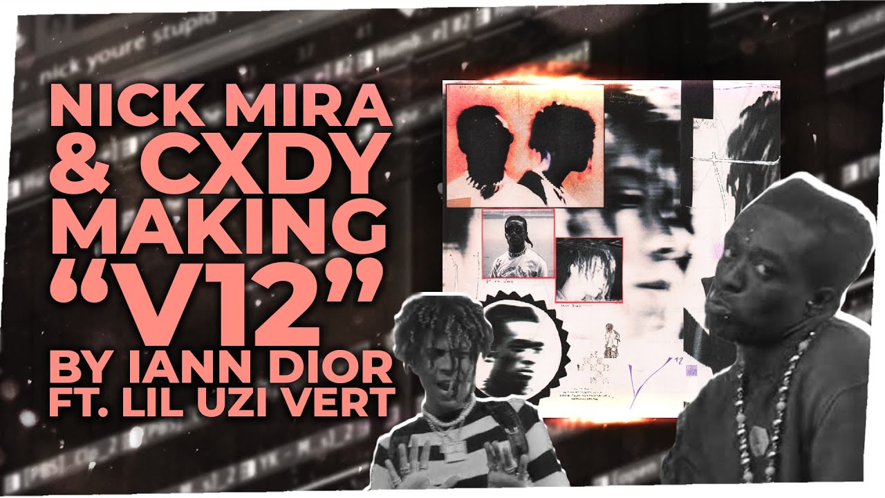 How Nick Mira & Cxdy Made “V12” by Iann Dior ft. Lil Uzi Vert