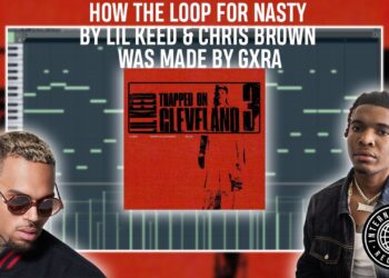 HOW THE LOOP FOR NASTY BY LIL KEED & CHRIS BROWN WAS MADE WITH GXRA | FL Studio Tutorial