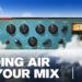 How to Add Air to Your Mix | Tutorial