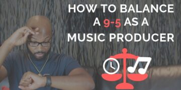 How To Balance a 9 – 5 as a Music Producer