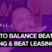 How To Balance Beat Making and Beat Leasing