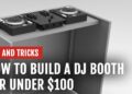 How to Build a DJ Booth for Under $100