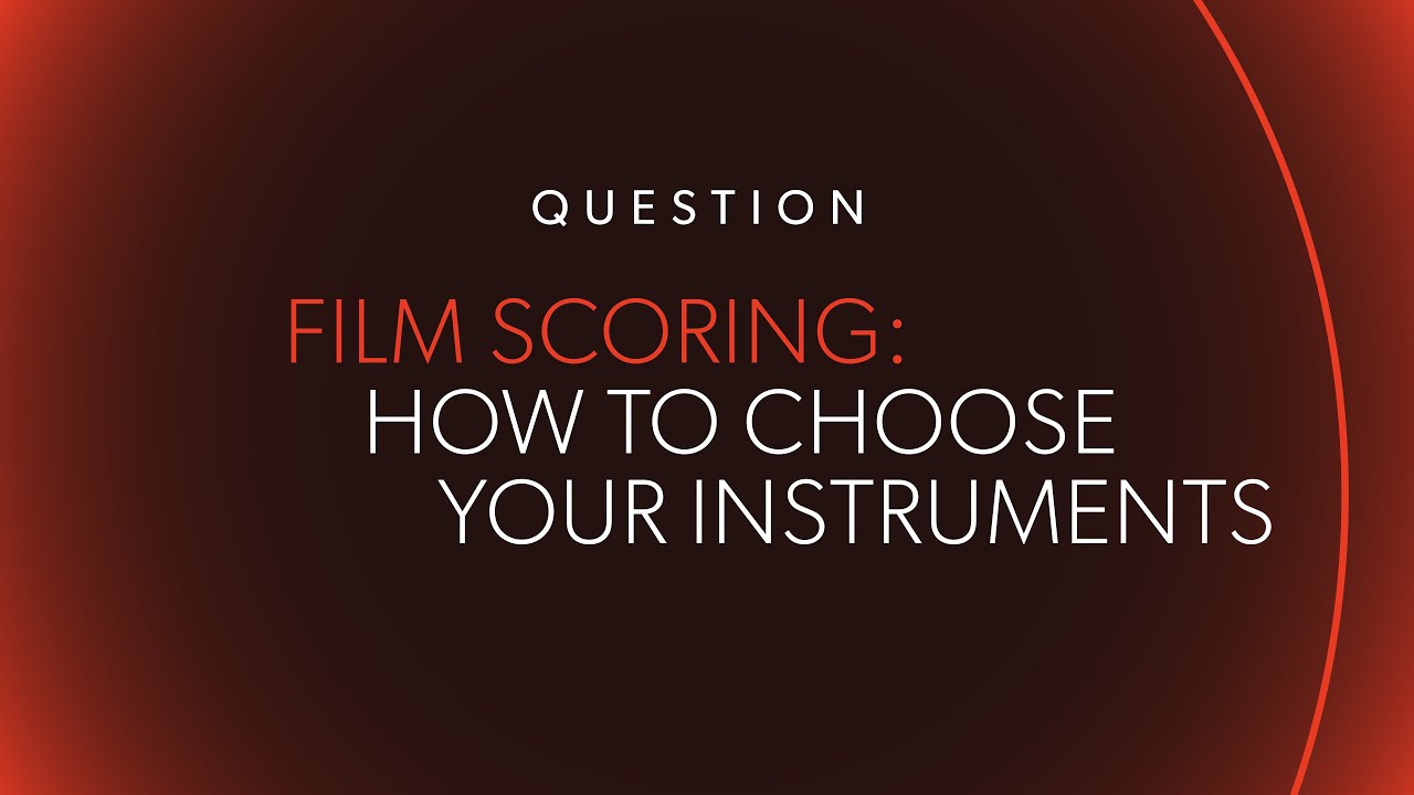 How to Choose Instruments for a Film