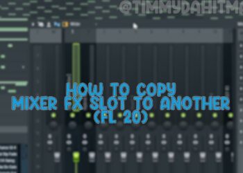 How To Copy FX Mixer Slot To Another + How To Make Mixer Presets In FL20