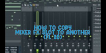 How To Copy FX Mixer Slot To Another + How To Make Mixer Presets In FL20