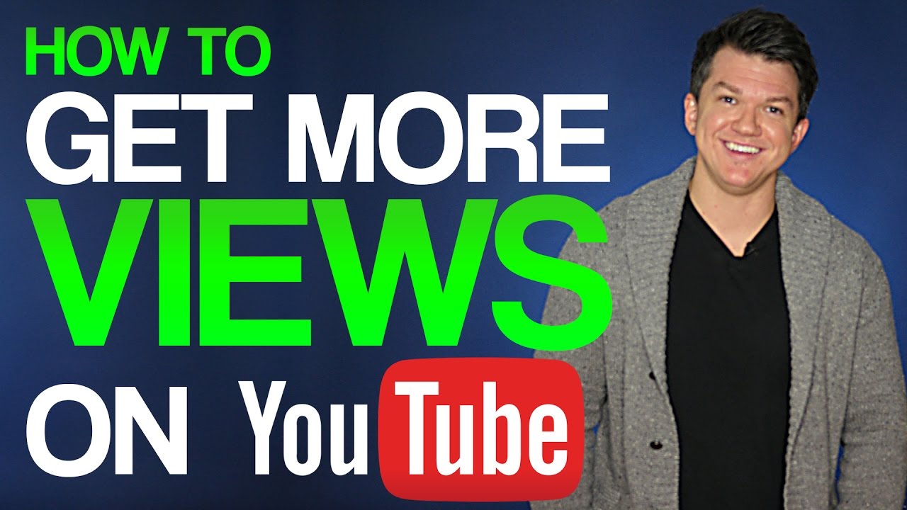 How To Get More Views On YouTube 2017