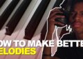 HOW TO IMPROVE YOUR MELODIES | FL Studio Tutorial