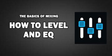 HOW TO LEVEL AND EQ (BASIC MIXING TUTORIAL)
