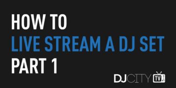 How to Live Stream a DJ Set, Part 1