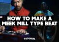 How to make a Meek Mill Type Beat