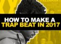 HOW TO MAKE A TRAP BEAT IN 2017 | Making a Beat From Scratch
