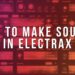 HOW TO MAKE CUSTOM SOUNDS IN ELECTRAX / ELECTRA2