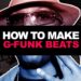 HOW TO MAKE G-FUNK BEATS | How To Make A West Coast Hip-Hop Beat 2017 #2