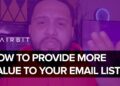 How To Provide More Value To Your Email List