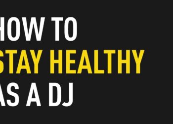 How to Stay Healthy as a DJ