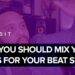 How You Should Mix Your Beats For Your Beat Store