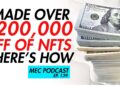 I Made $200,000 off NFTs (MEC Podcast 139)