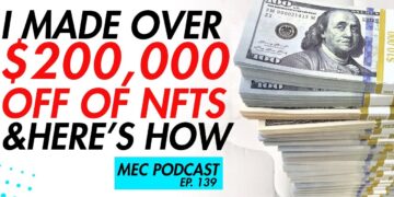 I Made $200,000 off NFTs (MEC Podcast 139)