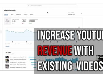 Increasing YouTube Ad Revenue With Your Existing Videos