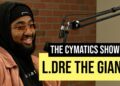 L.Dre The Giant | The Cymatics Show #028